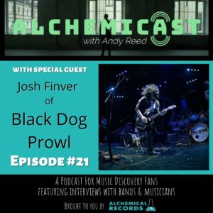 Alchemicast: with Andy Reed - Episode 22 - Josh Finver of Black Dog Prwl