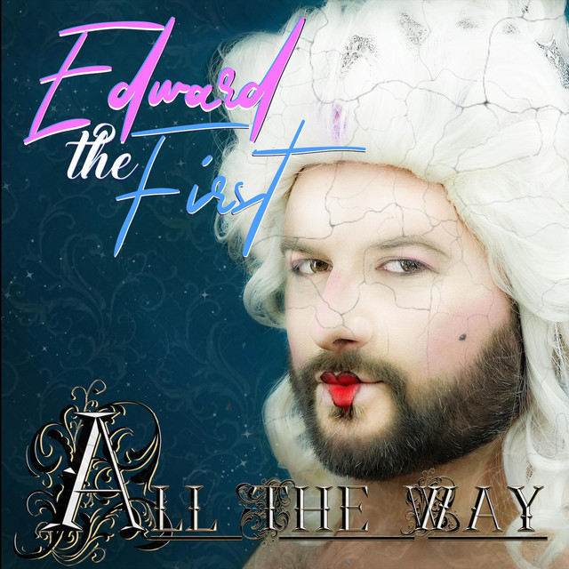 Edward the First releases latest single, "All the Way"