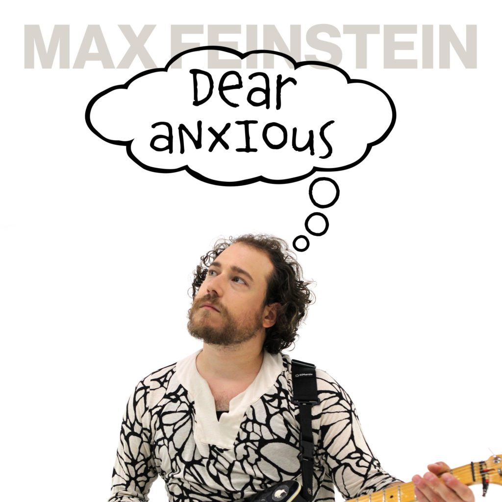 Max Feinstein "Dear Anxious"