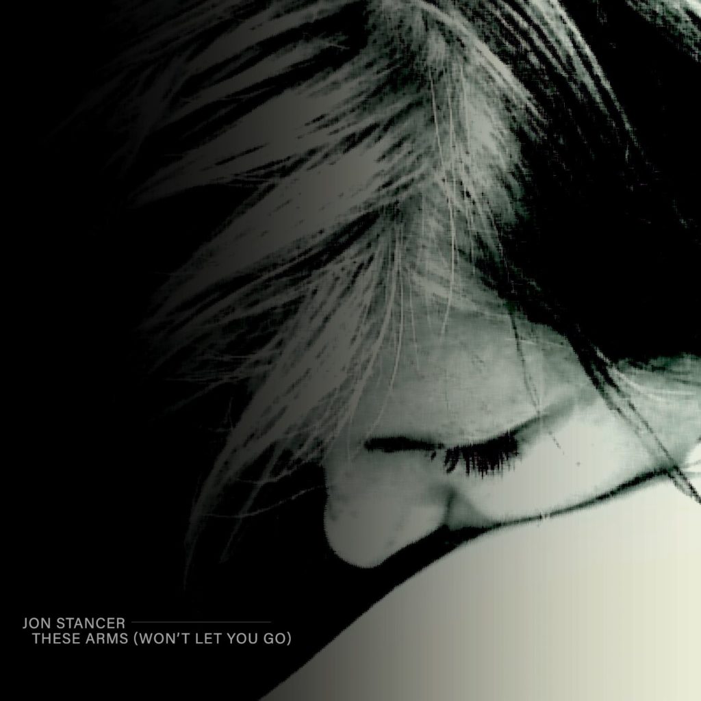 Jon Stancer "These Arms Won't Let You Go"