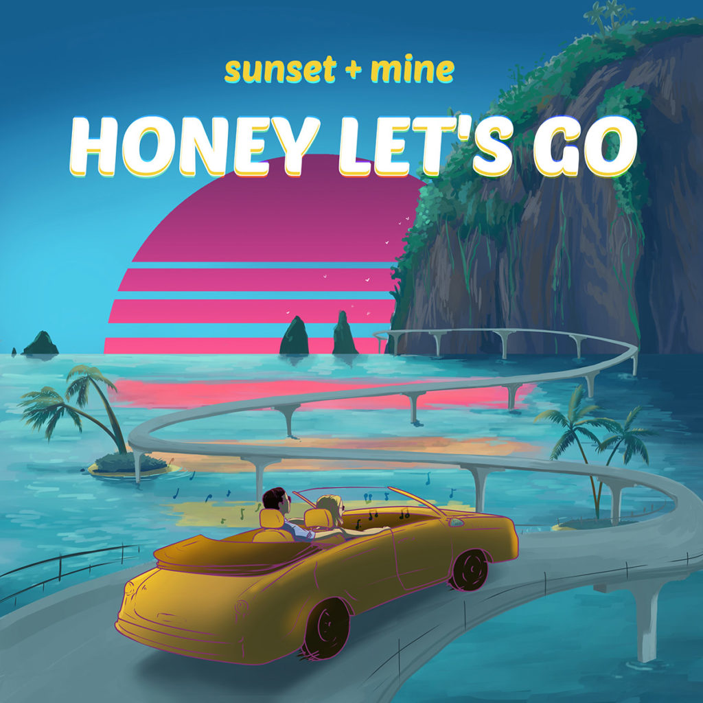 sunset + mine "Honey Let's Go"