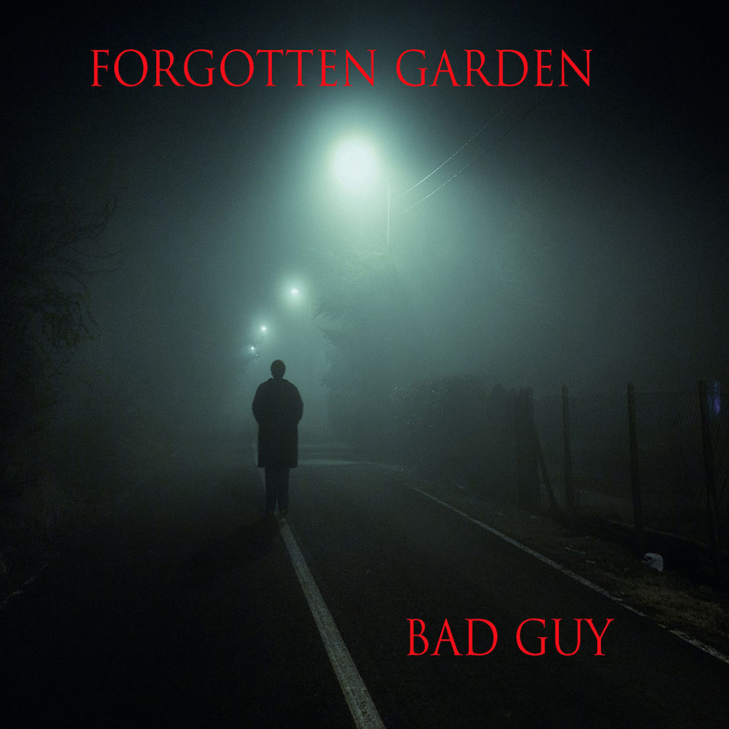 Forgotten Garden "Bad Guy"