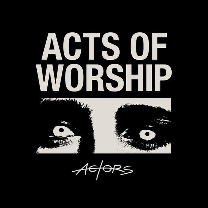 ACTORS- Acts of Worship - Album Art