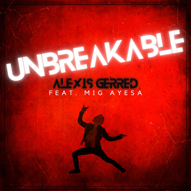 Alexis Gerred "Unbreakable"