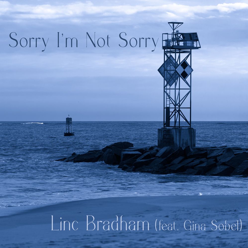 Linc Bradham Sorry I'm Not Sorry Featuring Gina Sobel Album Art