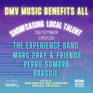DMV Music Alliance Benefit Concert "DMV Music Benefits All" Promo - Showcasing local talent: The Experience Band, Marc 2Ray & Friends, Perro Sombra, BRASSIE; at Songbyrd in Washington D.C. on December 8, 2022.