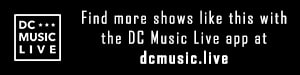 Find more shows like this with the DC Music Live app. dcmusiclive.com