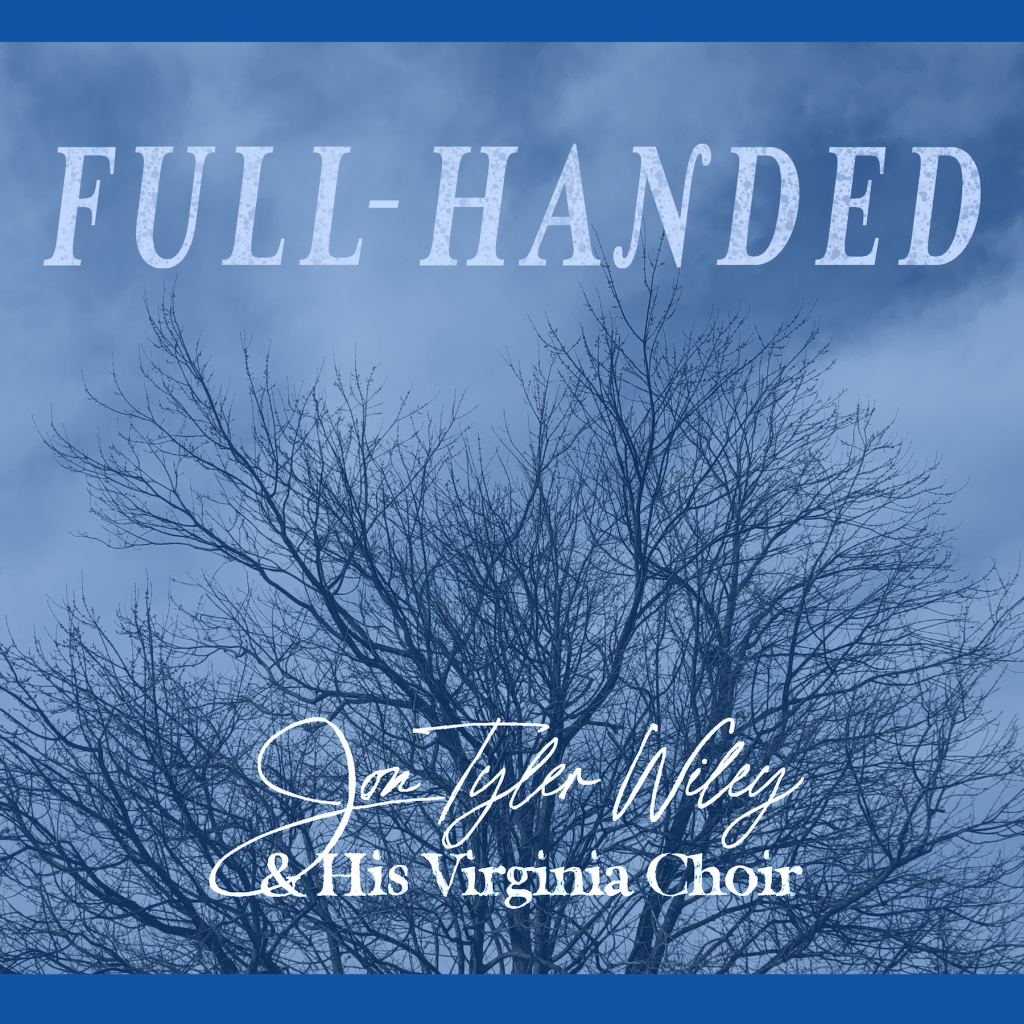 Jon Tyler Wiley & His Virginia Choir - Full-Handed album art with a tall tree, bare of leaves, amidst a clouded sky background.
