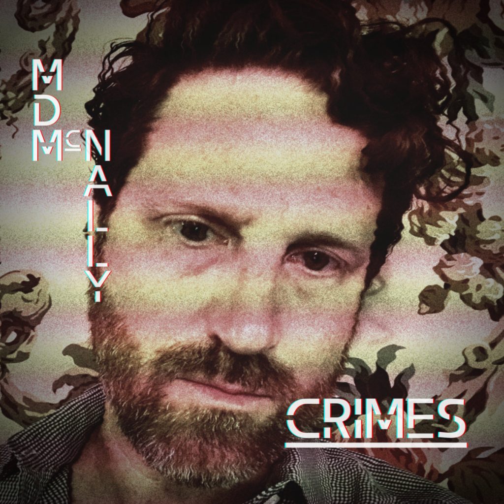 MD McNally "Crimes" album art with a headshot photo of the artist