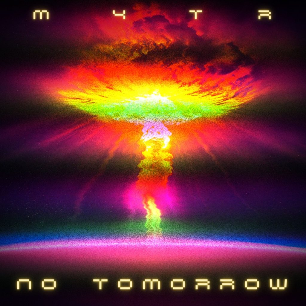M4TR - No Tomorrow EP artwork depicting a psychedelic and colorful atomic explosion.