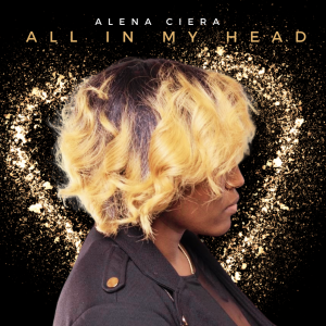 Alena Ciera "All In My Head" Album Art featuring the artist's face from the side, enraptured in a glow.