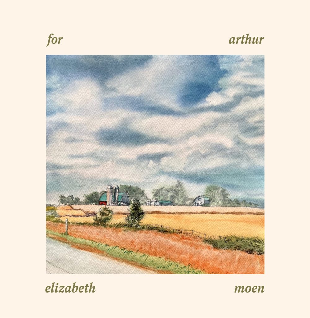 Elizabeth Moen - "For Arthur" album art depicting a scenic landscape of a farm with a red barn and silver silo tucked away behind a handful of trees.