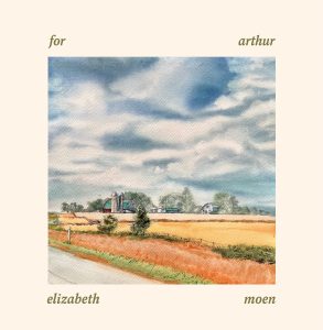 Elizabeth Moen - "For Arthur" album art depicting a scenic landscape of a farm with a red barn and silver silo tucked away behind a handful of trees.