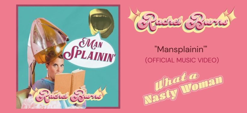 "Mansplainin'"-Rachel Burns music video thumbnail