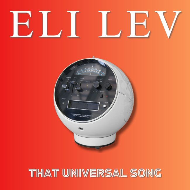 Eli Lev - "That Universal Song" album art with an orange-red background, the name of the artist and song, and a futuristic looking AM/FM radio.
